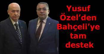 Yusuf Özel’den Bahçeli’ye tam destek