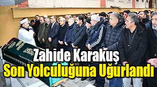 Zahide Karakuş Son Yolculuğuna Uğurlandı