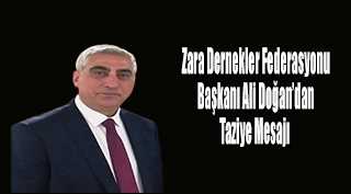 Zara Dernekler Federasyonu Başkanı Ali Doğan'dan Taziye Mesajı 