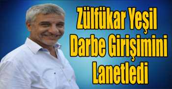 Zülfükar Yeşil Darbe Girişimini Lanetledi