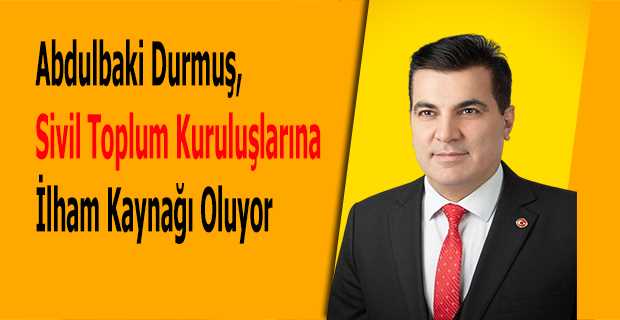Abdulbaki Durmuş, Sivil Toplum Kuruluşlarına İlham Kaynağı Oluyor