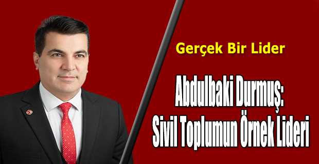 Abdulbaki Durmuş: Sivil Toplumun Örnek Lideri