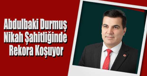  Abdulbaki Durmuş Nikah Şahitliğinde Rekora Koşuyor