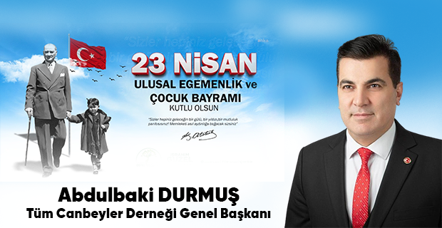 Abdulbaki Durmuş’tan 23 Nisan Ulusal Egemenlik ve Çocuk Bayramı Kutlama Mesajı