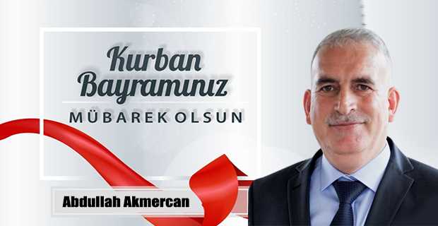 Abdullah Akmercan’dan Kurban Bayramı Mesajı