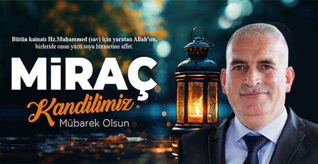 Abdullah Akmercan'dan Miraç Kandili Mesajı