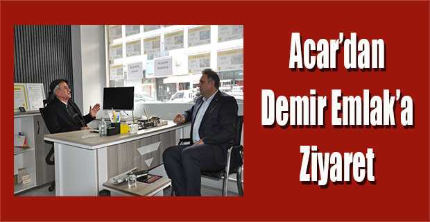 Acar'dan Demir Emlak'a Ziyaret