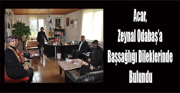 Acar Zeynal Odabaş'a Başsağlığı Dileklerinde Bulundu