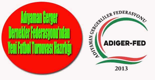 Adıyaman Gerger Dernekler Federasyonu’ndan Yeni Futbol Turnuvası Hazırlığı
