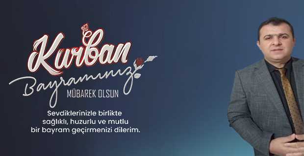  Ahmet Kurt’tan Kurban Bayramı Mesajı