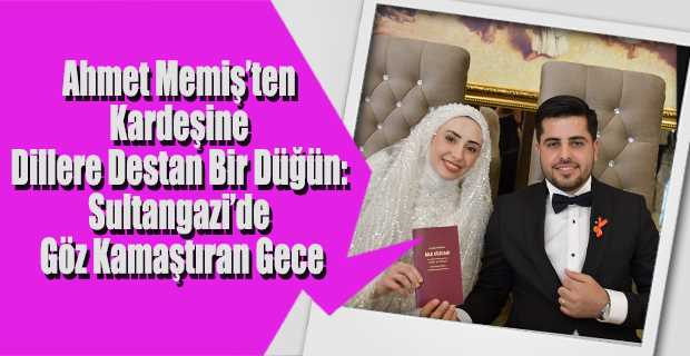  Ahmet Memiş’ten Kardeşine Dillere Destan Bir Düğün: Sultangazi’de Göz Kamaştıran Gece