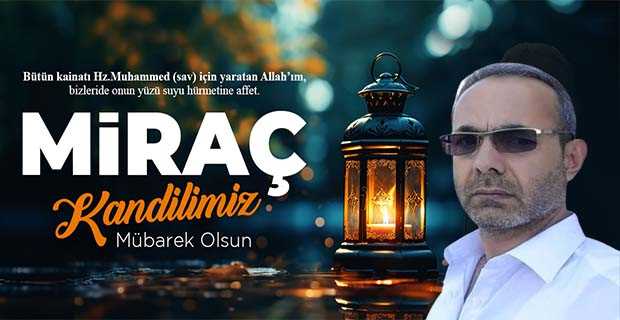 Ahmet Taşan'dan Miraç Kandili Mesajı
