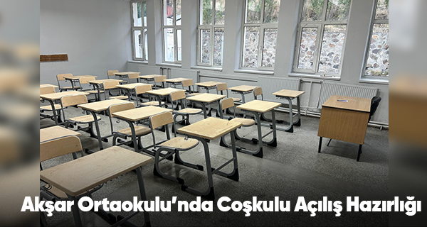Akşar Ortaokulu’nda Coşkulu Açılış Hazırlığı