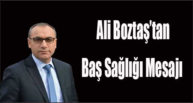 Ali Boztaş'tan Baş Sağlığı Mesajı 