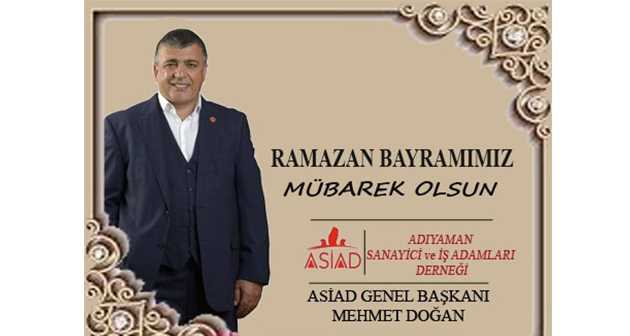ASIAD Genel Başkanı Mehmet Doğan'dan Ramazan Bayramı Mesajı