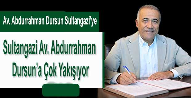 Av. Abdurrahman Dursun, Sultangazi'ye, Sultangazi Av. Abdurrahman Dursun'a Çok Yakışıyor