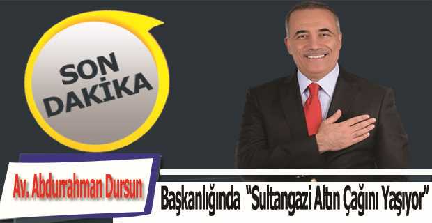 Av. Abdurrahman Dursun Başkanlığında  "Sultangazi Altın Çağını Yaşıyor"