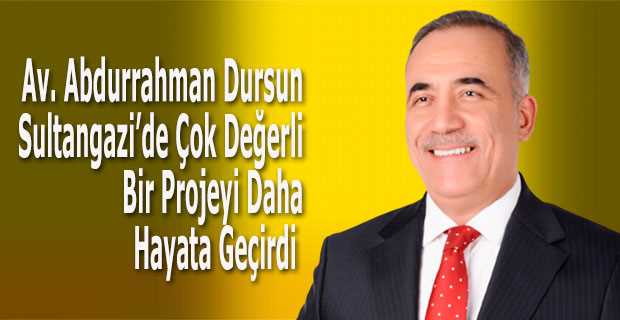 Av. Abdurrahman Dursun Sultangazi'de Çok Değerli Bir Projeyi Daha Hayata Geçirdi  