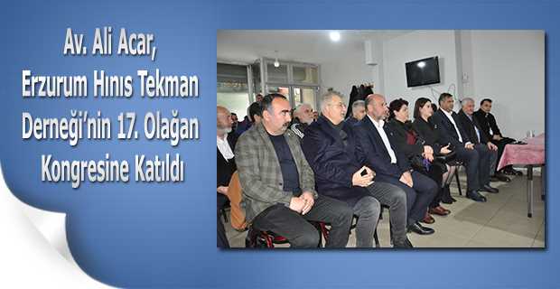 Av. Ali Acar, Erzurum Hınıs Tekman Derneği'nin 17. Olağan Kongresine Katıldı