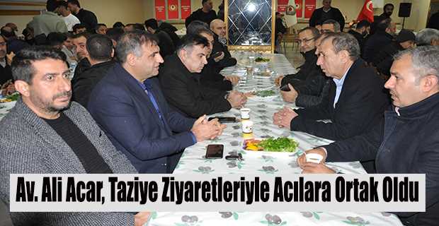 Av. Ali Acar, Taziye Ziyaretleriyle Acılara Ortak Oldu