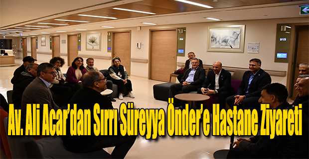  Av. Ali Acar'dan Sırrı Süreyya Önder'e Hastane Ziyareti