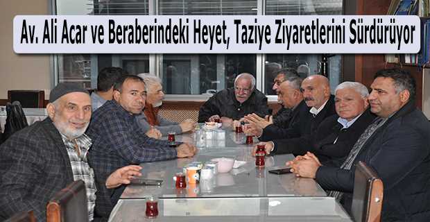 Av. Ali Acar ve Beraberindeki Heyet, Taziye Ziyaretlerini Sürdürüyor