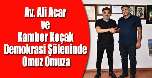 Av. Ali Acar ve Kamber Koçak Demokrasi Şöleninde Omuz Omuza