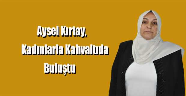 Aysel Kırtay, Kadınlarla Kahvaltıda Buluştu