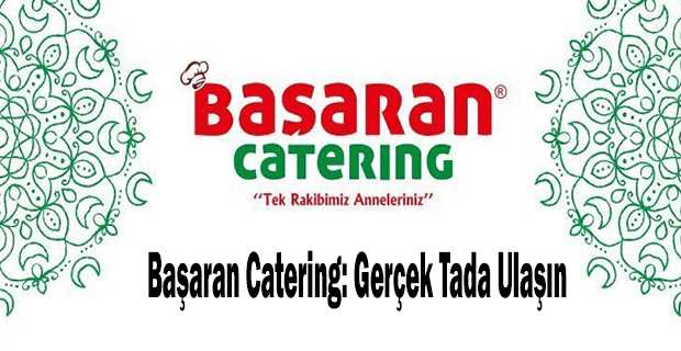 Başaran Catering: Gerçek Tada Ulaşın