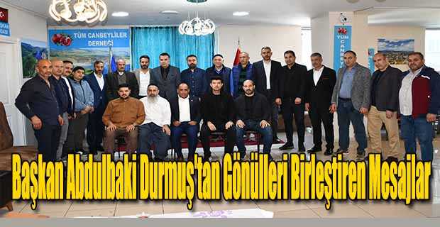  Başkan Abdulbaki Durmuş'tan Gönülleri Birleştiren Mesajlar