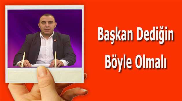 Başkan Dediğin Böyle Olmalı 