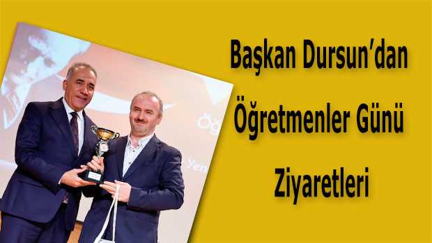 Başkan Dursun'dan Öğretmenler Günü Ziyaretleri