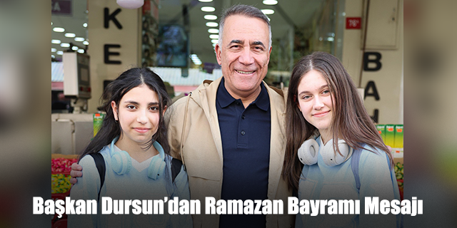 Başkan Dursun’dan Ramazan Bayramı Mesajı