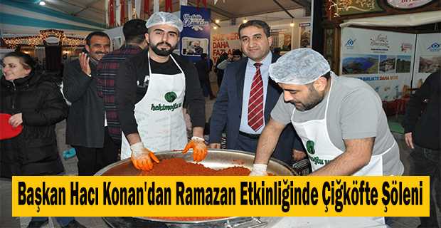 Başkan Hacı Konan'dan Ramazan Etkinliğinde Çiğköfte Şöleni