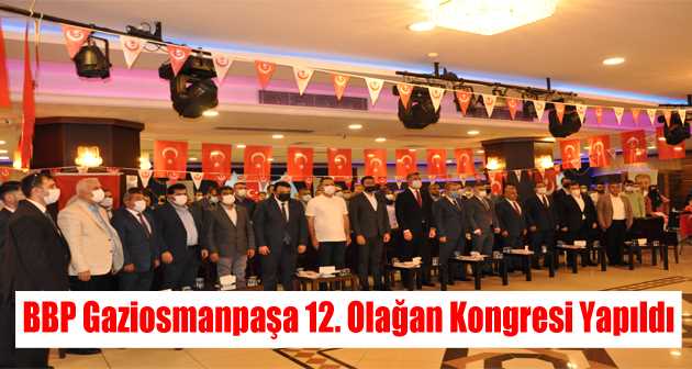 BBP Gaziosmanpaşa 12. Olağan Kongresi yapıldı