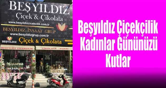 Beşyıldız Çiçekçilik Kadınlar Gününüzü Kutlar 