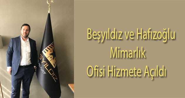 Beşyıldız ve Hafızoğlu Mimarlık Ofisi Hizmete Açıldı