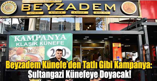 Beyzadem Künefe’den Tatlı Gibi Kampanya: Sultangazi Künefeye Doyacak!