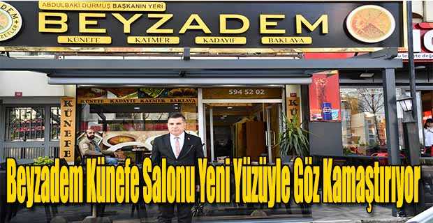 Beyzadem Künefe Salonu Yeni Yüzüyle Göz Kamaştırıyor