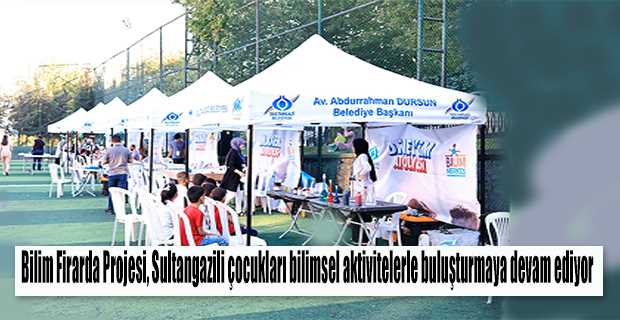Bilim Firarda Projesi, Sultangazili çocukları bilimsel aktivitelerle buluşturmaya devam ediyor 