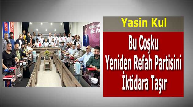 Bu Coşku Yeniden Refah Partisini İktidara Taşır