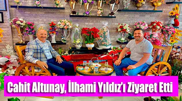 Cahit Altunay, İlhami Yıldız'ı Ziyaret Etti 