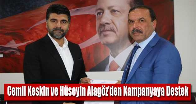 Cemil Keskin ve Hüseyin Alagöz'den Kampanyaya Destek