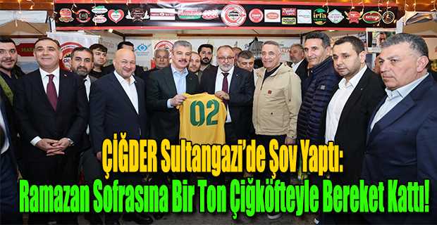 ÇİĞDER Sultangazi'de Şov Yaptı: Ramazan Sofrasına Bir Ton Çiğköfteyle Bereket Kattı!