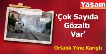 Çok Sayıda Gözaltı Var