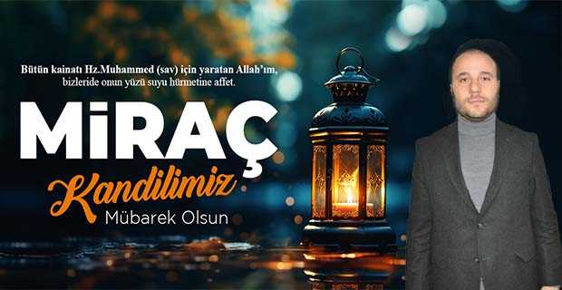 Cumali Yıldırım'dan Miraç Kandili Mesajı