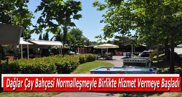 Dağlar Çay Bahçesi Normalleşmeyle Birlikte Hizmet Vermeye Başladı