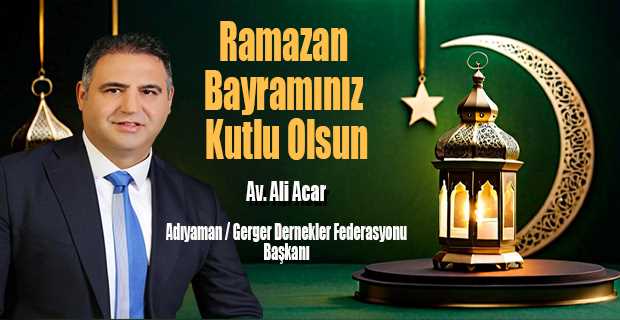 Dernekler Federasyon Başkanı Av. Ali Acar'ın Ramazan Bayramı Mesajı