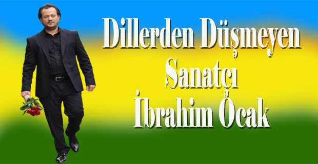 Dillerden Düşmeyen Sanatçı İbrahim Ocak 