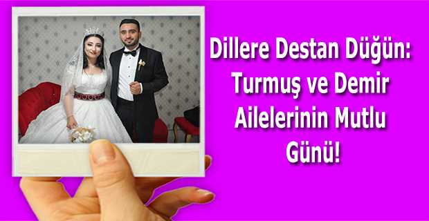 Dillere Destan Düğün: Turmuş ve Demir Ailelerinin Mutlu Günü!